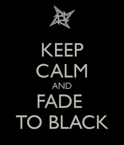 keep-calm-and-fade-to-black-15